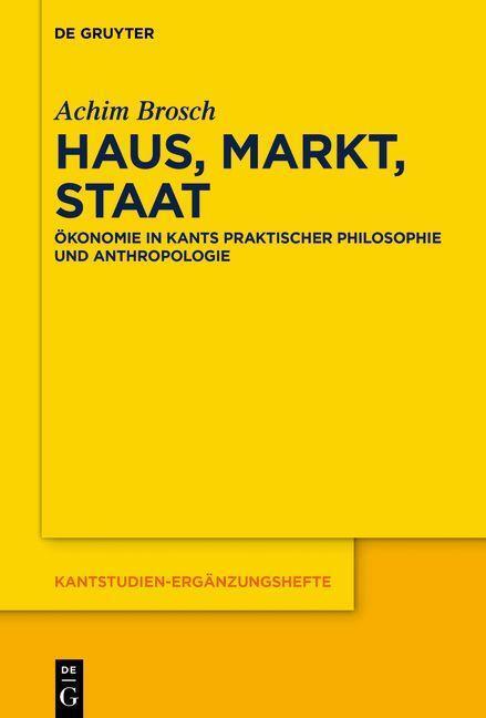 Cover: 9783111371030 | Haus, Markt, Staat | Achim Brosch | Buch | Kantstudien-Ergänzungshefte