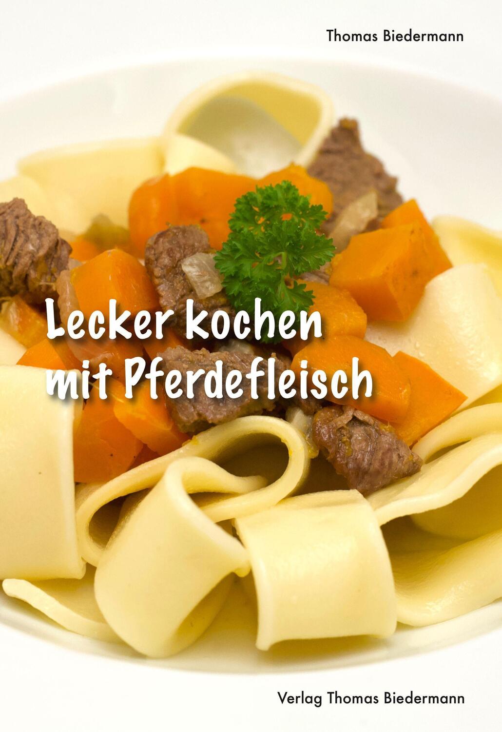 Cover: 9783941695535 | Lecker kochen mit Pferdefleisch | Thomas Biedermann | Taschenbuch