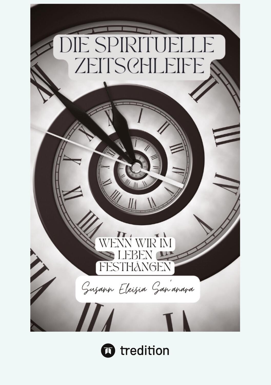 Cover: 9783347991118 | Die spirituelle Zeitschleife | Wenn wir im Leben festhängen | Buch