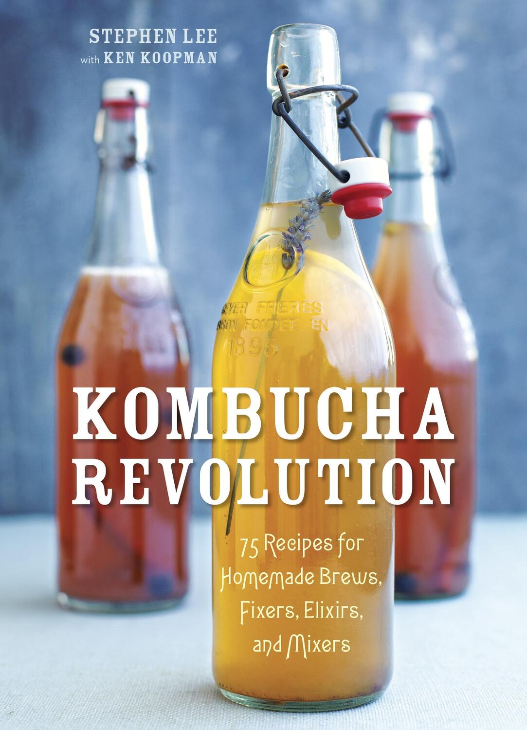 Cover: 9781607745983 | Kombucha Revolution: 75 Recipes for Homemade Brews, Fixers,...