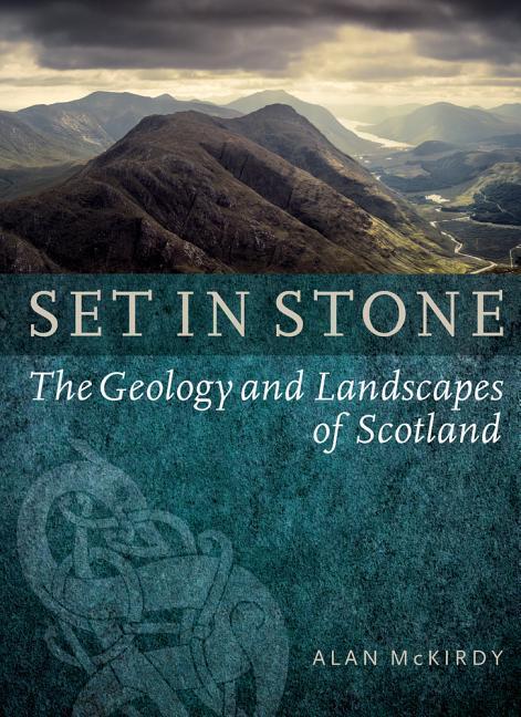 Cover: 9781780271514 | Set in Stone | The Geology and Landscapes of Scotland | Alan McKirdy