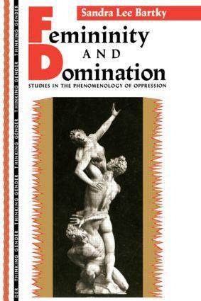 Cover: 9780415901864 | Femininity and Domination | Studies in the Phenomenology of Oppression