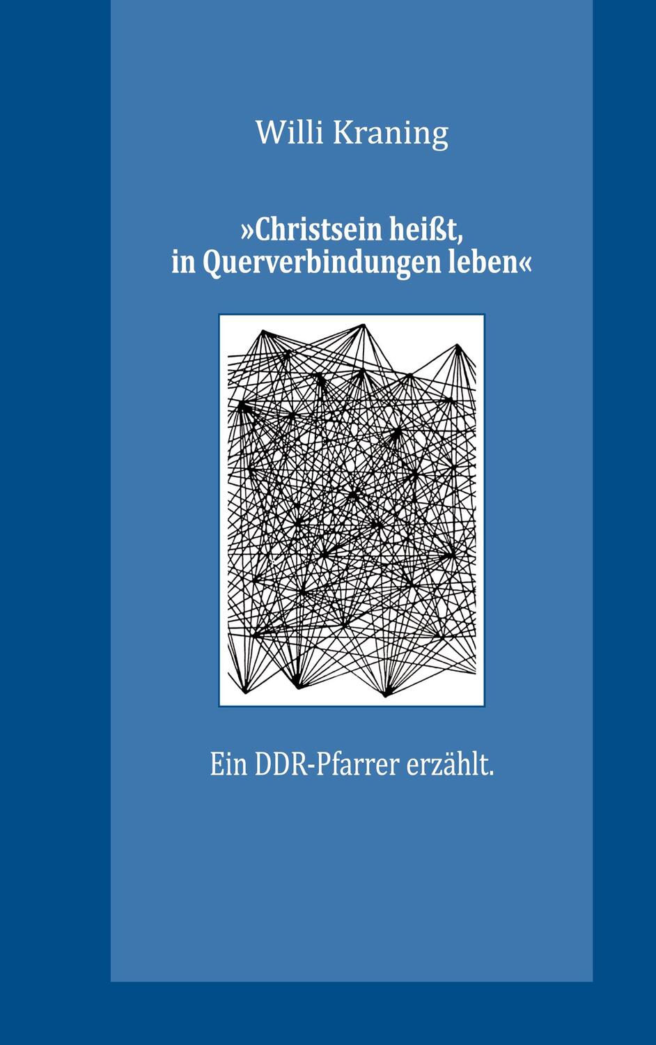 Cover: 9783758373244 | »Christsein heißt, in Querverbindungen leben« | Willi Kraning | Buch