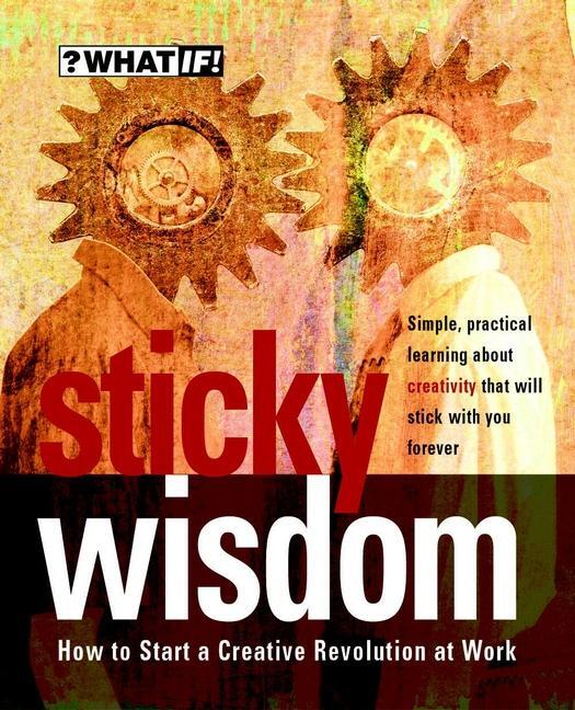 Cover: 9781841120218 | Sticky Wisdom | How to Start a Creative Revolution at Work | Buch