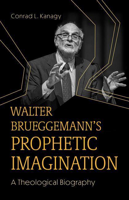 Cover: 9781506493787 | Walter Brueggemann's Prophetic Imagination | A Theological Biography