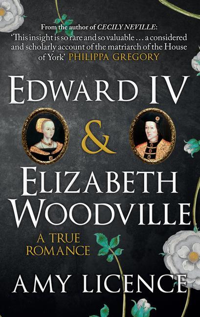 Cover: 9781445654935 | Edward IV &amp; Elizabeth Woodville | A True Romance | Amy Licence | Buch