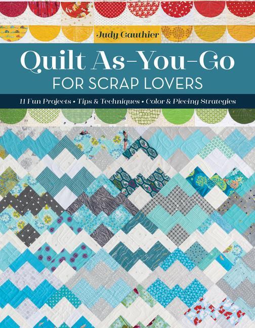 Cover: 9781644032732 | Quilt As-You-Go for Scrap Lovers | Judy Gauthier | Taschenbuch | 2023