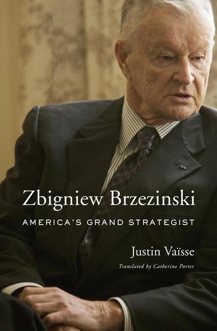 Cover: 9780674975637 | Zbigniew Brzezinski | America's Grand Strategist | Justin Vaisse