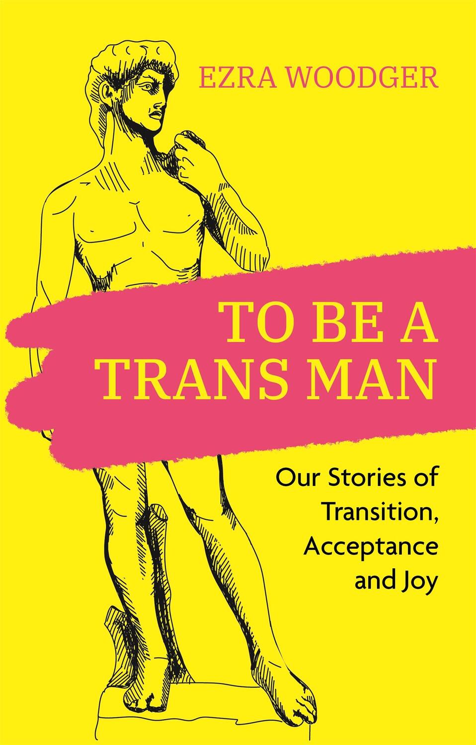 Cover: 9781787759602 | To Be A Trans Man | Our Stories of Transition, Acceptance and Joy