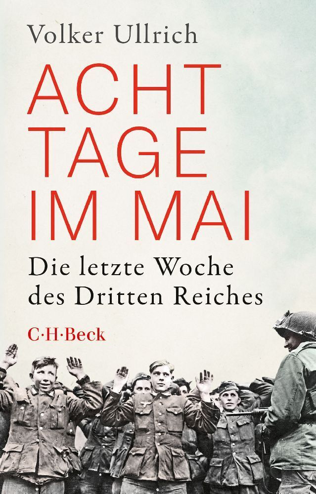 Cover: 9783406768835 | Acht Tage im Mai | Die letzte Woche des Dritten Reiches | Ullrich