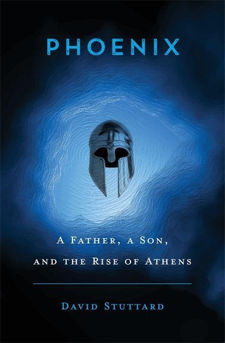 Cover: 9780674988279 | Phoenix | A Father, a Son, and the Rise of Athens | David Stuttard