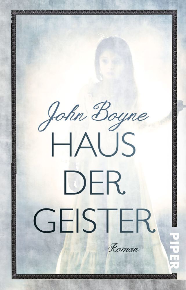 Cover: 9783492307994 | Haus der Geister | Roman | John Boyne | Taschenbuch | 333 S. | Deutsch