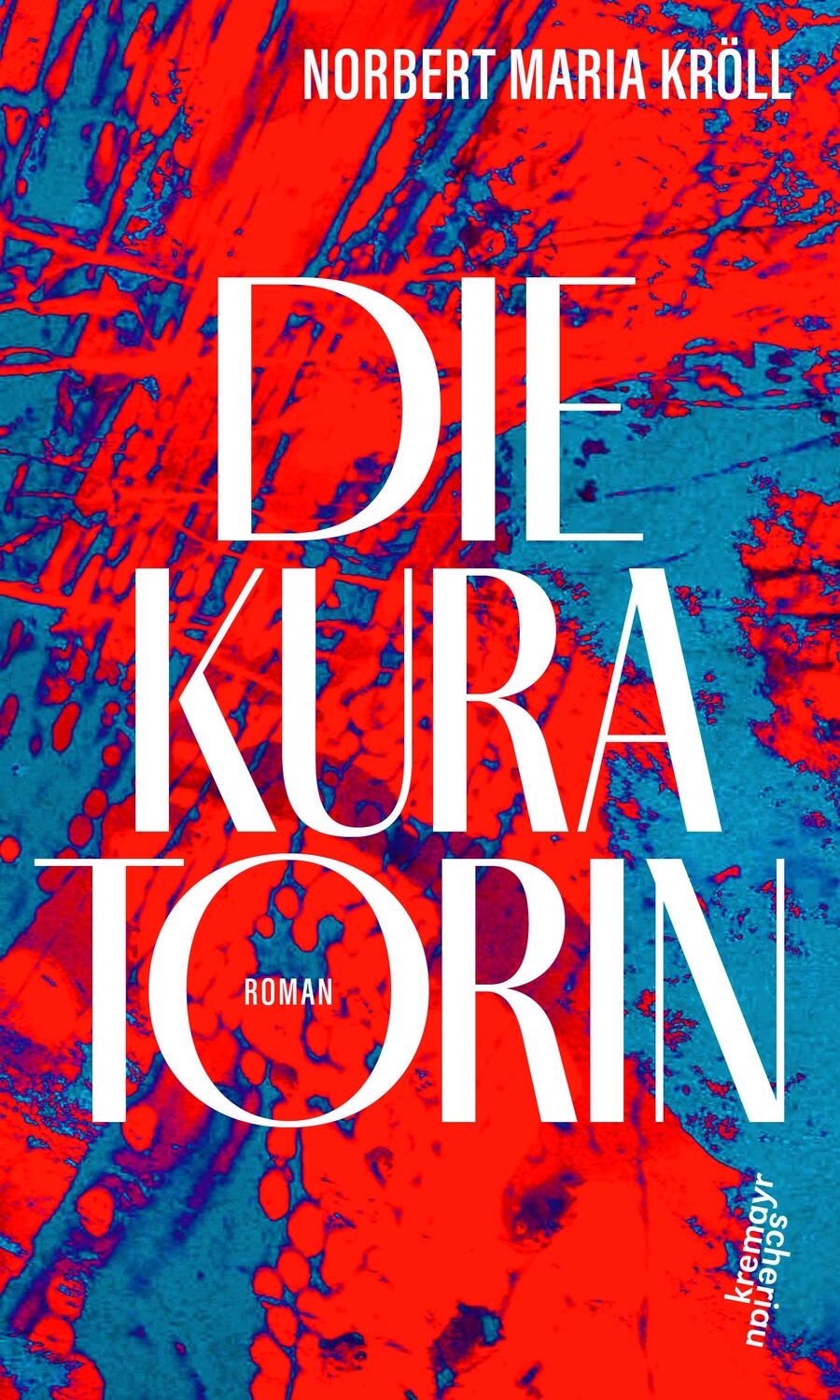Cover: 9783218013369 | Die Kuratorin | Norbert Maria Kröll | Buch | 304 S. | Deutsch | 2022