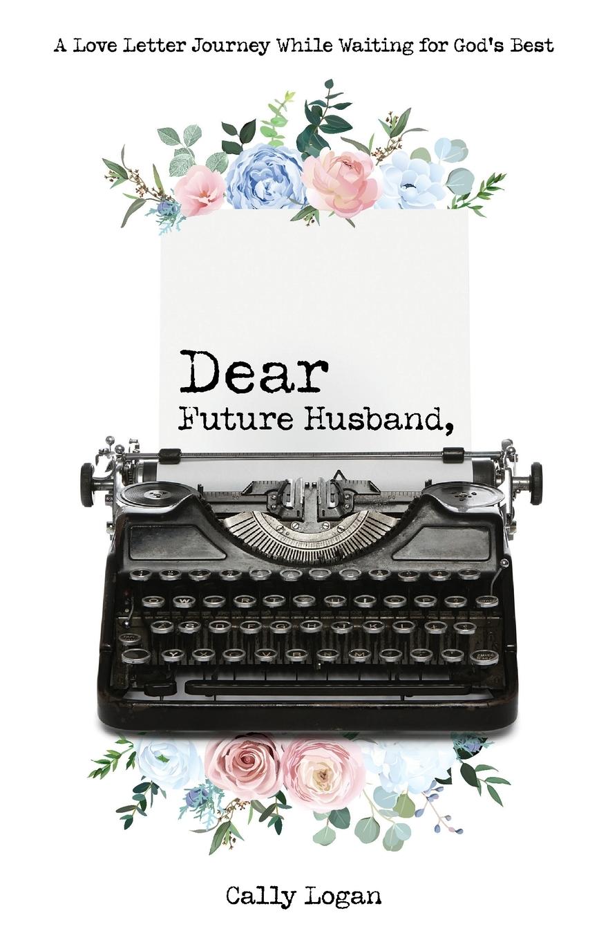 Cover: 9781610361606 | Dear Future Husband | Cally Logan | Taschenbuch | Englisch | 2023