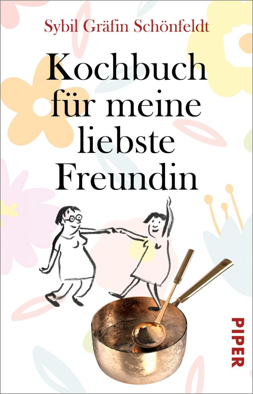 Cover: 9783492314763 | Kochbuch für meine liebste Freundin | Sybil Gräfin Schönfeldt | Buch