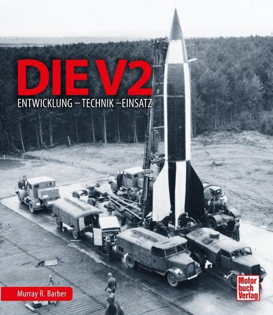 Cover: 9783613043114 | Die V2 | Entwicklung - Technik - Einsatz | Murray R. Barber | Buch