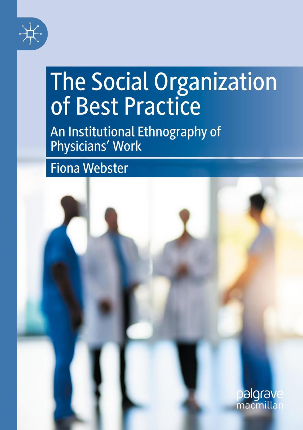 Cover: 9783030431679 | The Social Organization of Best Practice | Fiona Webster | Taschenbuch
