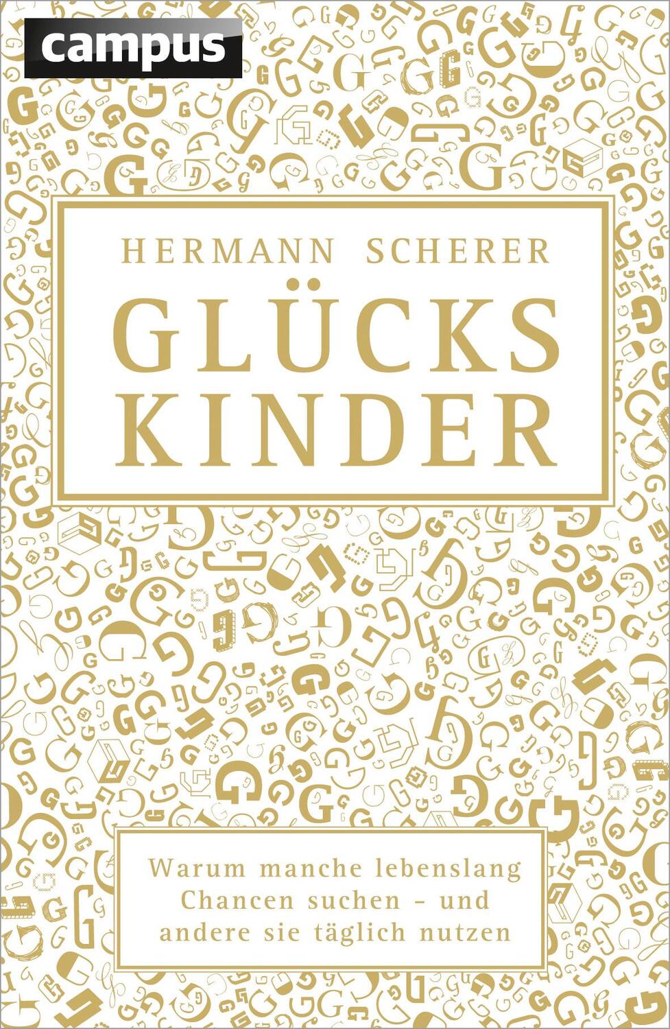 Cover: 9783593505879 | Glückskinder | Hermann Scherer | Buch | Deutsch | 2016 | Campus