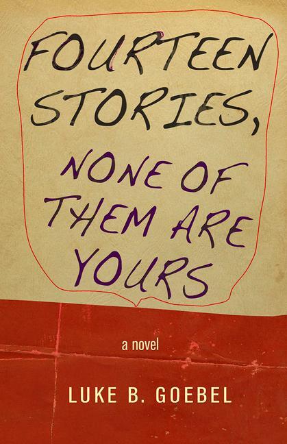 Cover: 9781573661805 | Fourteen Stories, None of Them Are Yours | Luke B. Goebel | Buch