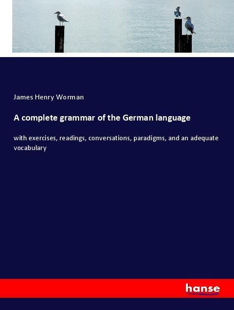 Cover: 9783337602055 | A complete grammar of the German language | James Henry Worman | Buch