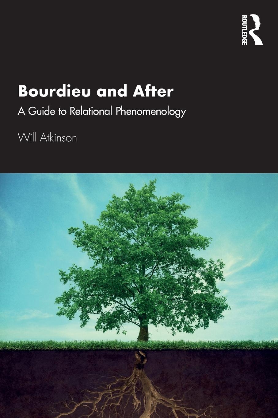 Cover: 9780367224622 | Bourdieu and After | A Guide to Relational Phenomenology | Atkinson