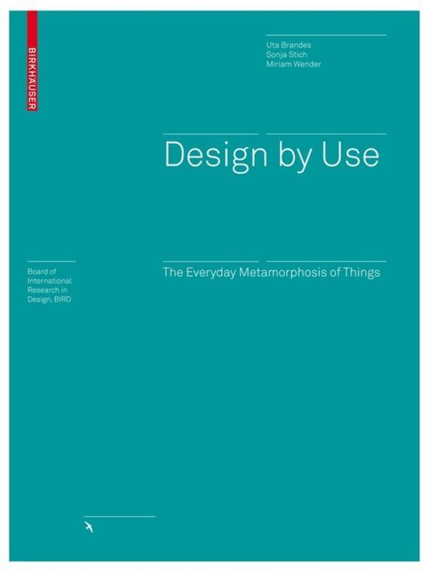 Cover: 9783764388676 | Design by Use | The Everyday Metamorphosis of Things | Brandes (u. a.)