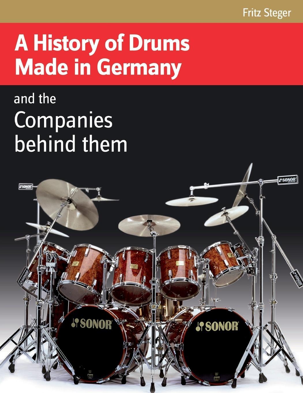 Cover: 9781888408638 | A History of Drums Made In Germany | Fritz Steger | Taschenbuch | 2023