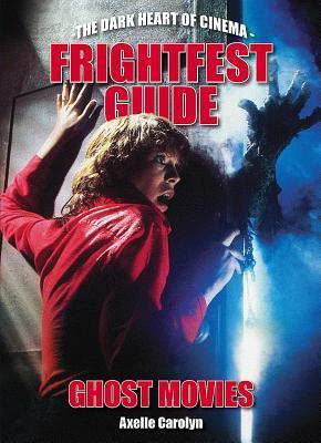 Cover: 9781903254974 | Frightfest Guide to Ghost Movies | Axelle Carolyn | Taschenbuch | 2018