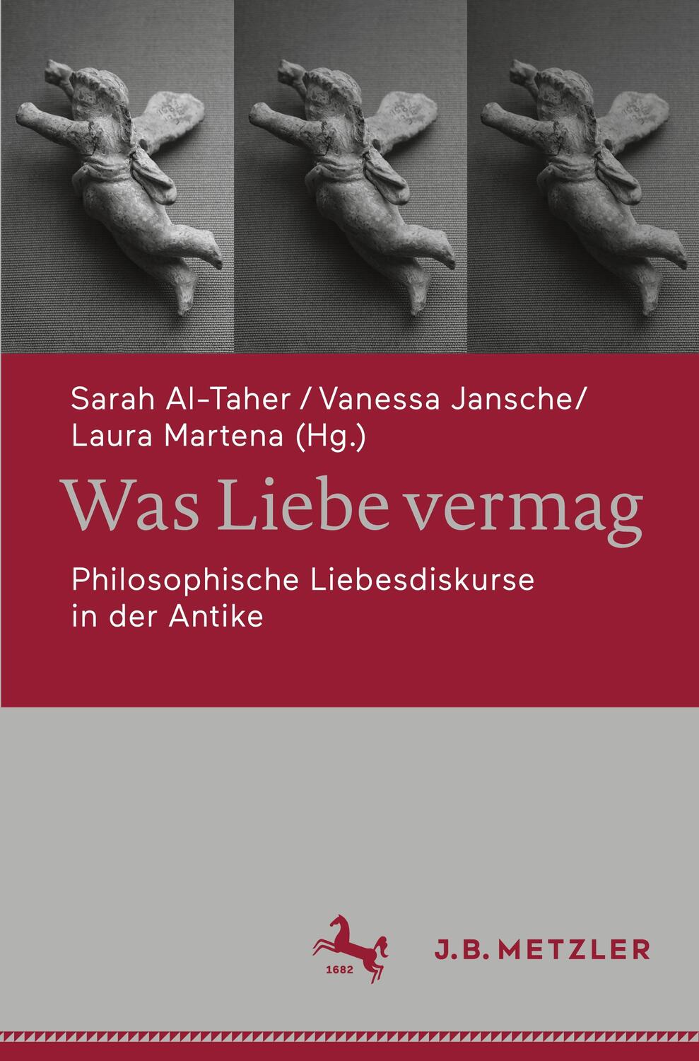 Cover: 9783476058478 | Was Liebe vermag | Philosophische Liebesdiskurse in der Antike | Buch