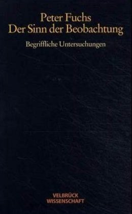 Cover: 9783934730762 | Der Sinn der Beobachtung | Begriffliche Untersuchungen | Peter Fuchs