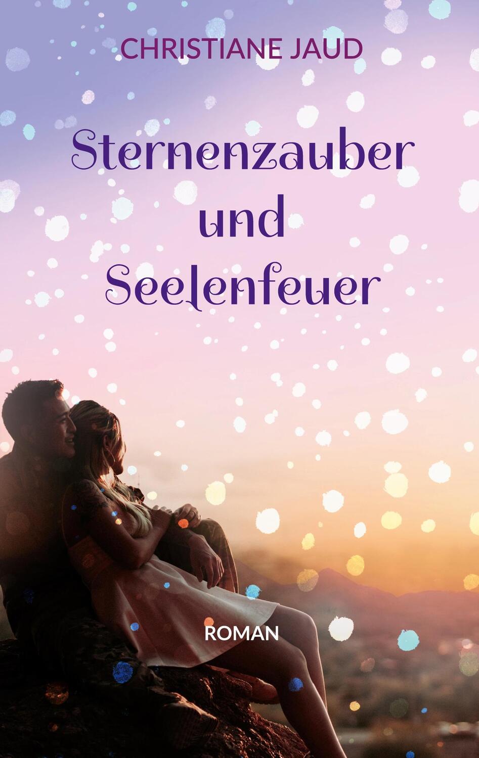 Cover: 9783754304884 | Sternenzauber und Seelenfeuer | Roman | Christiane Jaud | Taschenbuch
