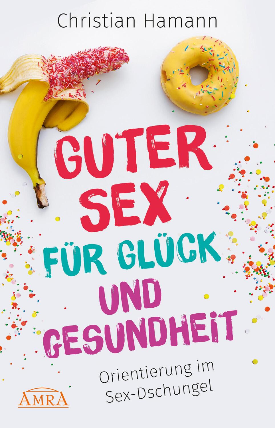 Cover: 9783954473144 | Guter Sex für Glück und Gesundheit | Orientierung im Sex-Dschungel