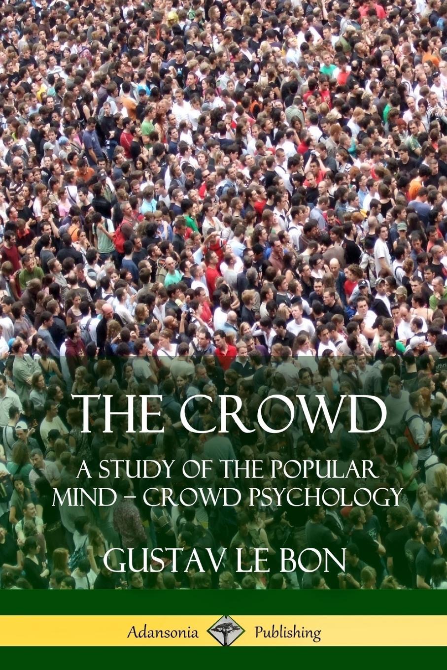 Cover: 9781387900237 | The Crowd | A Study of the Popular Mind - Crowd Psychology | Bon