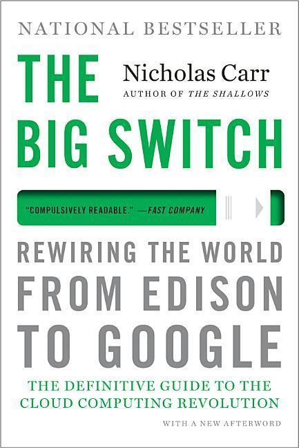 Cover: 9780393345223 | The Big Switch | Rewiring the World, from Edison to Google | Carr