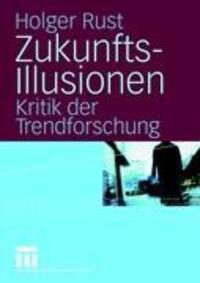 Cover: 9783531156590 | Zukunftsillusionen | Kritik der Trendforschung | Holger Rust | Buch