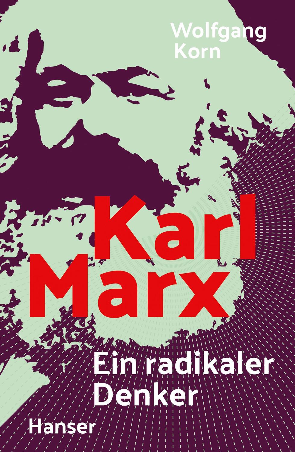 Cover: 9783446258709 | Karl Marx | Ein radikaler Denker | Wolfgang Korn | Buch | 256 S.