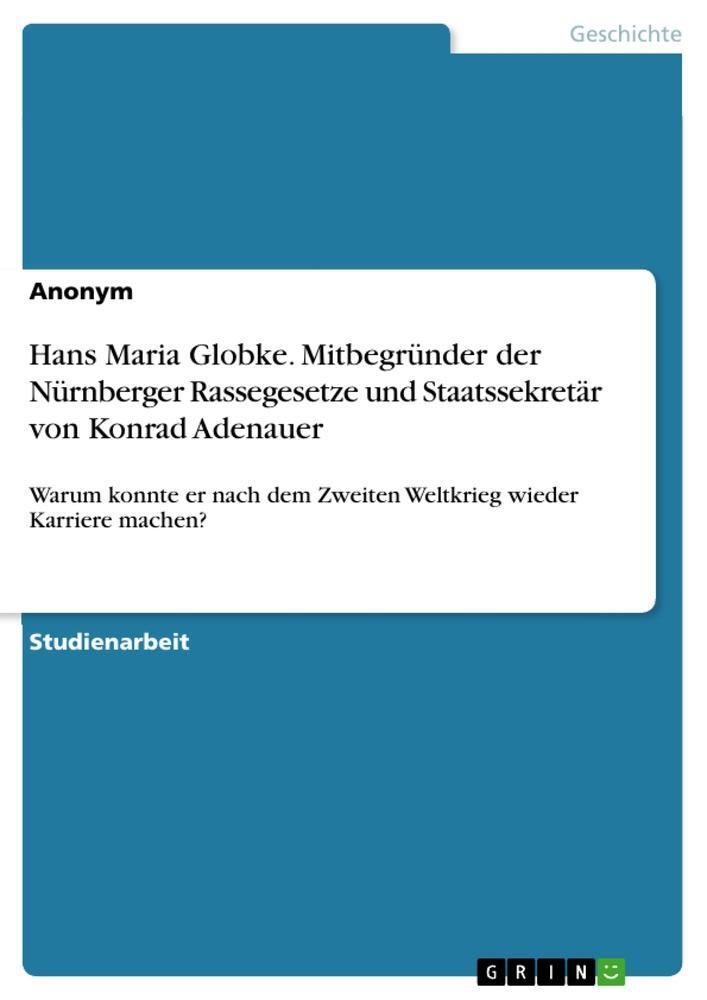 Cover: 9783346481481 | Hans Maria Globke. Mitbegründer der Nürnberger Rassegesetze und...