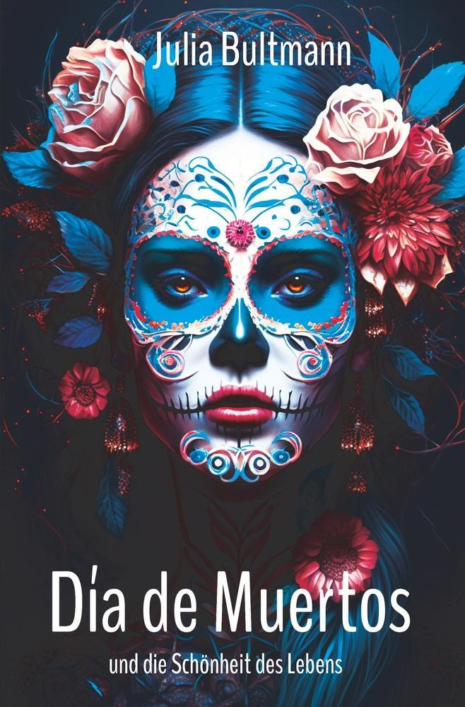 Cover: 9783759215451 | Día de Muertos und die Schönheit des Lebens | Julia Bultmann | Buch