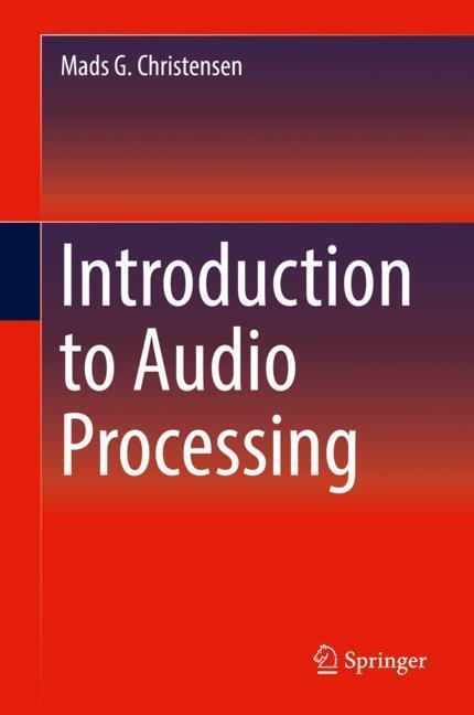 Cover: 9783030117801 | Introduction to Audio Processing | Mads G. Christensen | Buch | xxxi