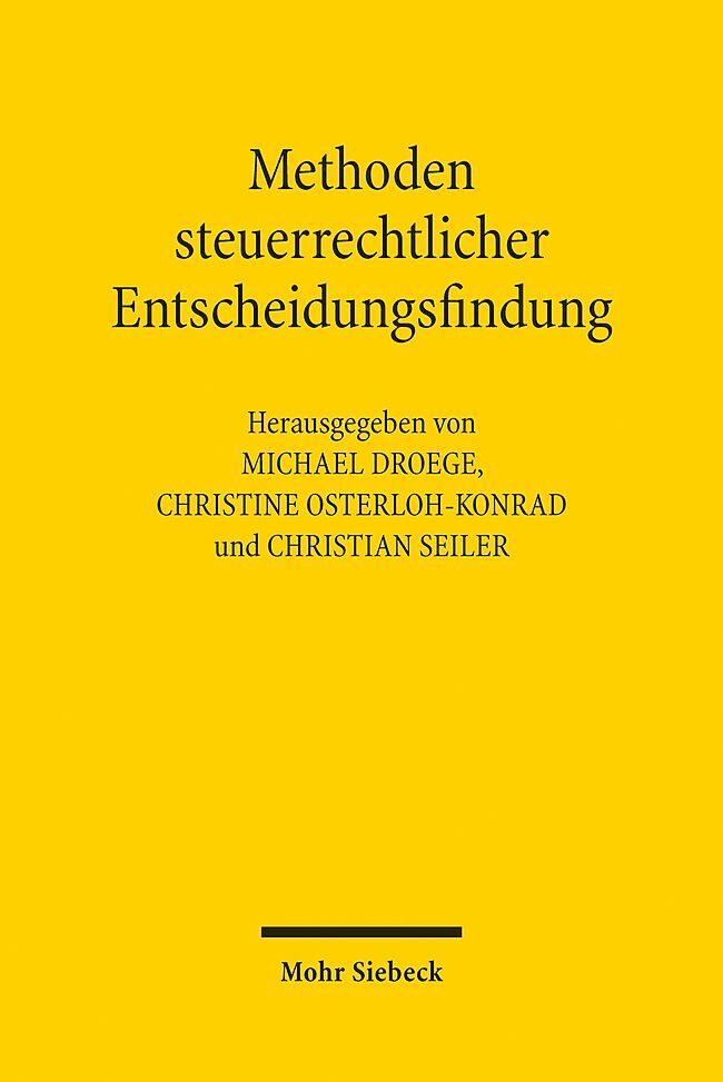 Cover: 9783161627873 | Methoden steuerrechtlicher Entscheidungsfindung | Droege (u. a.) | X