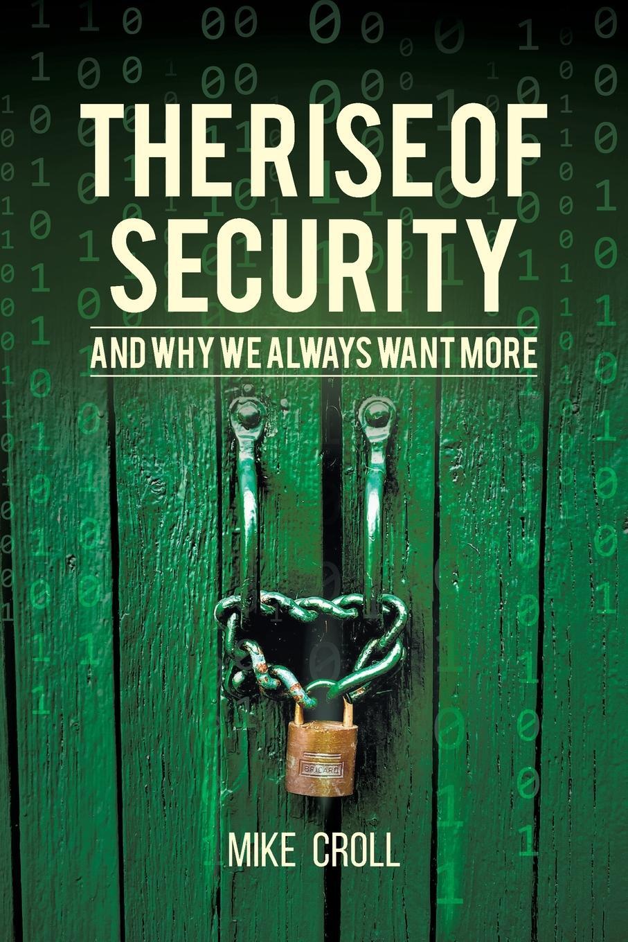 Cover: 9781627344326 | The Rise of Security and Why We Always Want More | Mike Croll | Buch