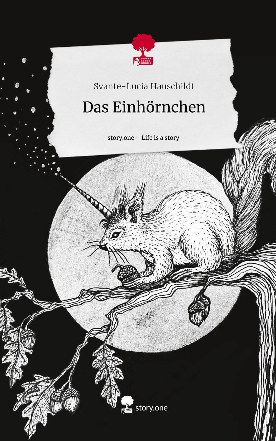 Cover: 9783711523365 | Das Einhörnchen. Life is a Story - story.one | Svante-Lucia Hauschildt