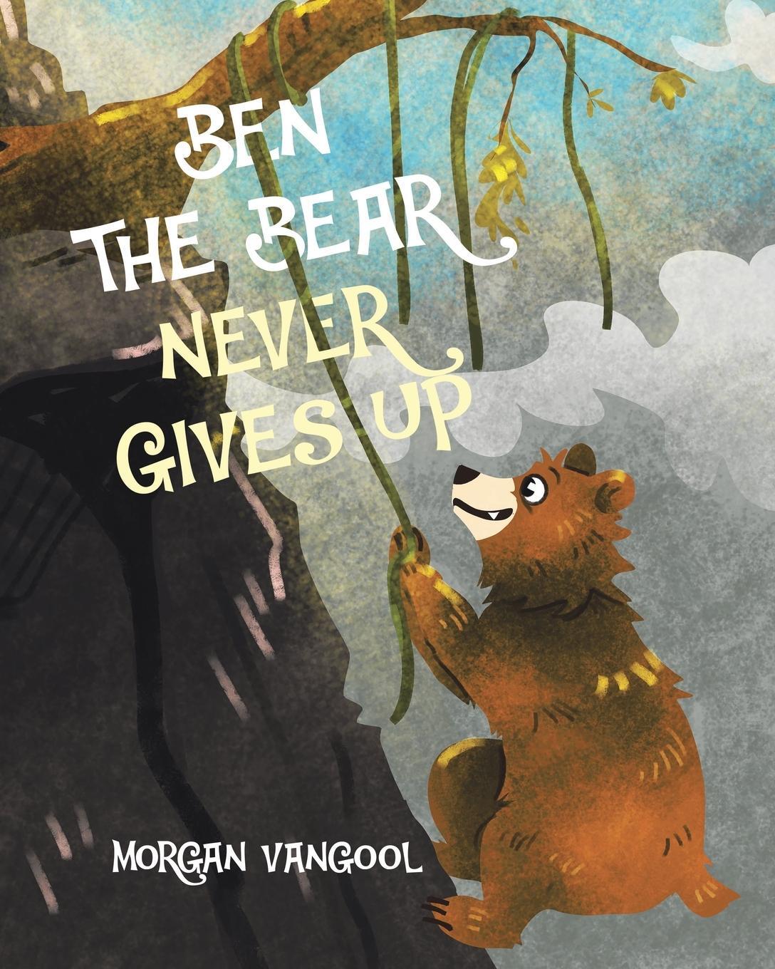 Cover: 9781779417145 | Ben the Bear Never Gives Up | Morgan Vangool | Taschenbuch | Paperback