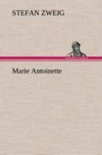 Cover: 9783849537272 | Marie Antoinette | Stefan Zweig | Buch | HC runder Rücken kaschiert