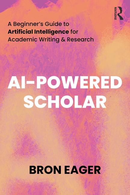 Cover: 9781032665269 | AI-Powered Scholar | Bron Eager | Taschenbuch | Englisch | 2024