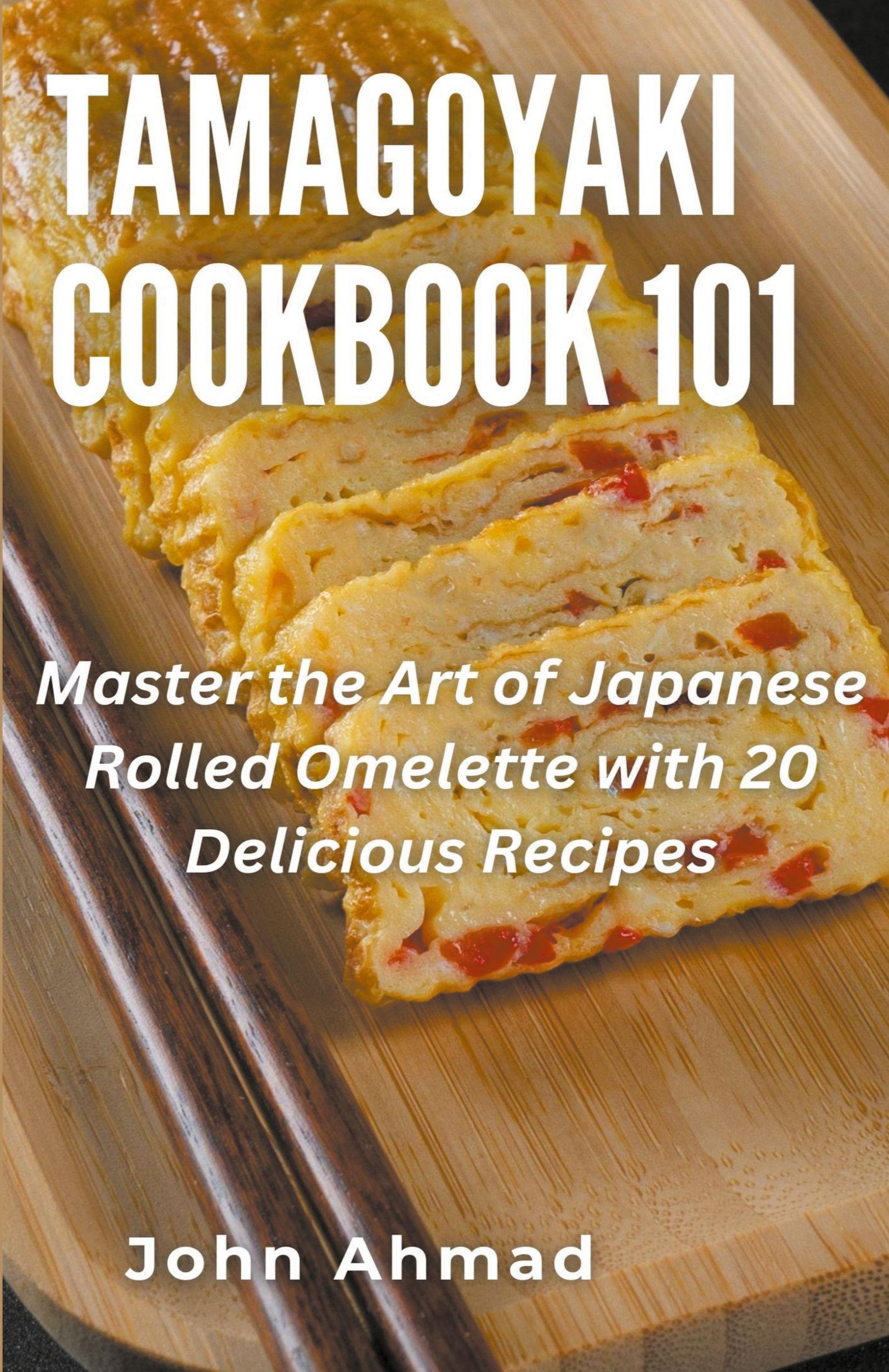 Cover: 9798223502272 | Tamagoyaki cookbook 101 | John Ahmad | Taschenbuch | Englisch | 2023