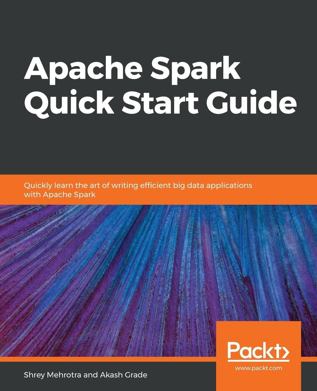 Cover: 9781789349108 | Apache Spark Quick Start Guide | Shrey Mehrotra | Taschenbuch | 2019