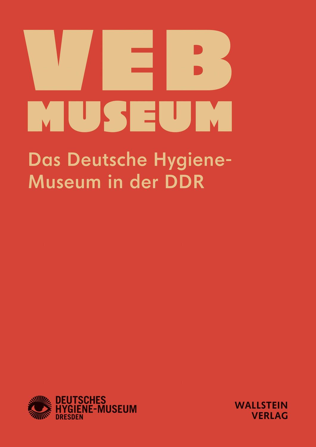 Cover: 9783835356139 | VEB Museum | Das Deutsche Hygiene-Museum in der DDR | Taschenbuch