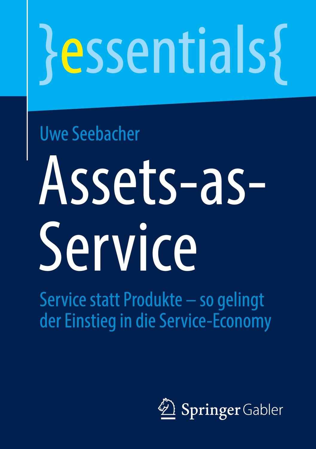 Cover: 9783658346812 | Assets-as-Service | Uwe Seebacher | Taschenbuch | essentials | Deutsch