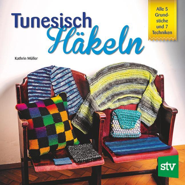 Cover: 9783702015473 | Tunesisch Häkeln | Alle 5 Grundstiche und 7 Techniken | Kathrin Müller